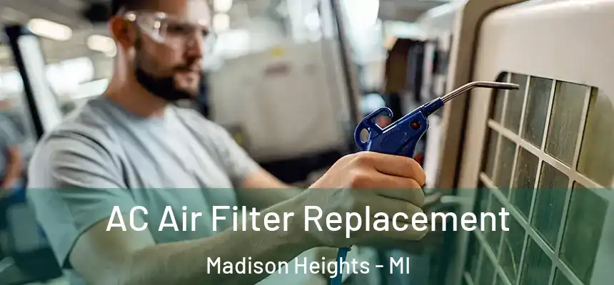AC Air Filter Replacement Madison Heights - MI