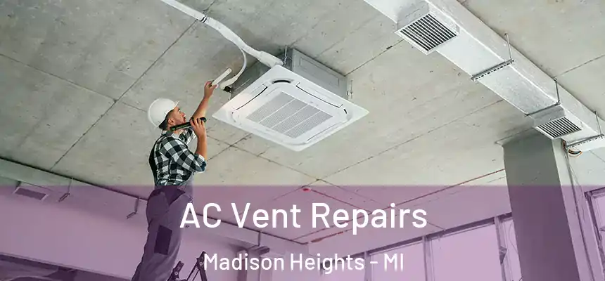 AC Vent Repairs Madison Heights - MI
