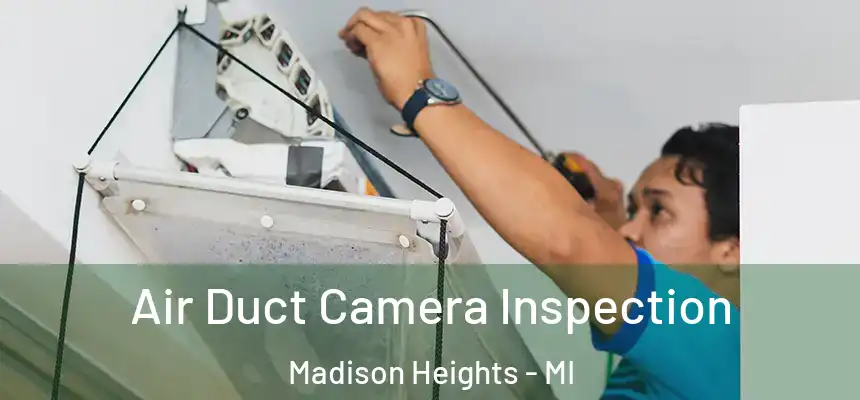Air Duct Camera Inspection Madison Heights - MI