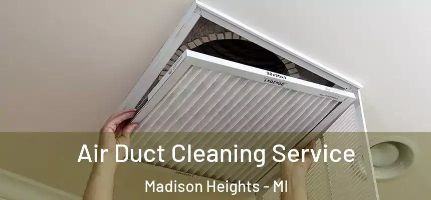 Air Duct Cleaning Service Madison Heights - MI