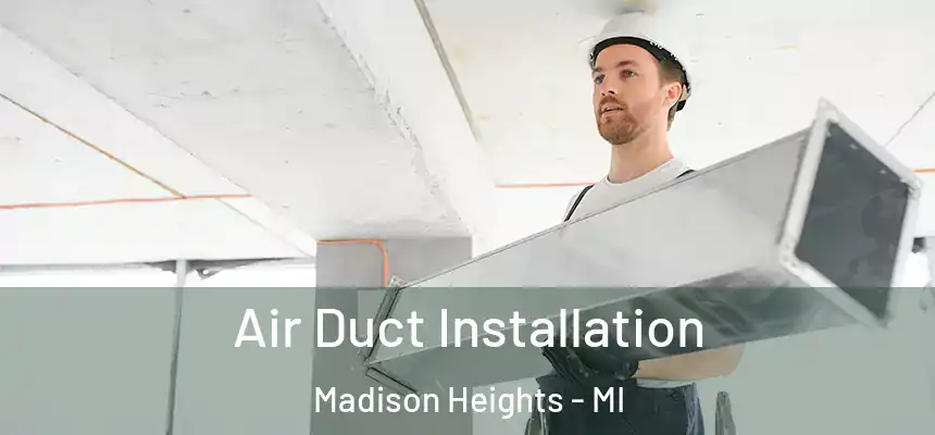  Air Duct Installation Madison Heights - MI