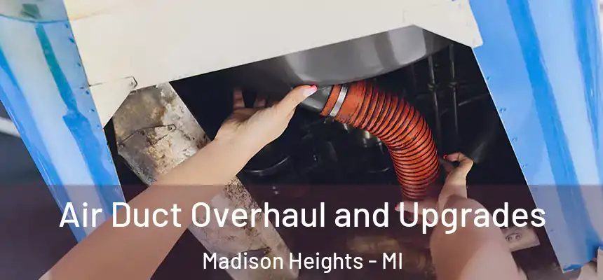  Air Duct Overhaul and Upgrades Madison Heights - MI