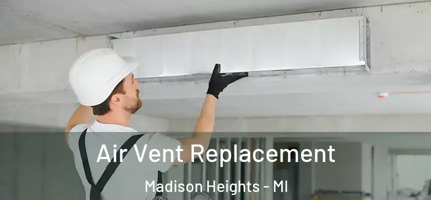 Air Vent Replacement Madison Heights - MI
