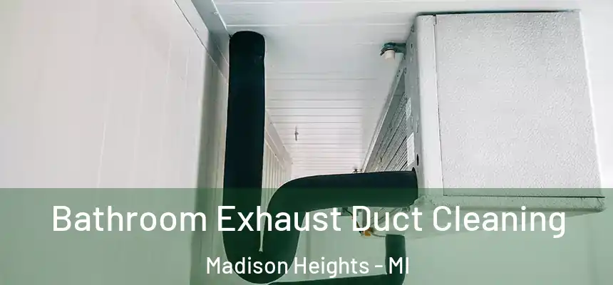 Bathroom Exhaust Duct Cleaning Madison Heights - MI