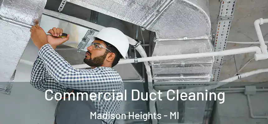  Commercial Duct Cleaning Madison Heights - MI