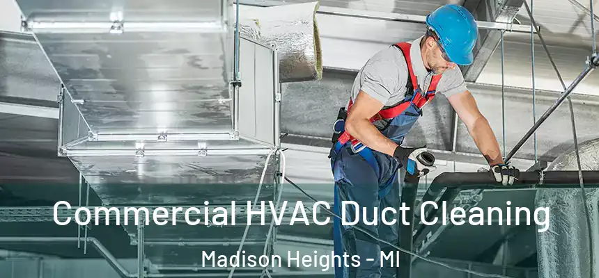  Commercial HVAC Duct Cleaning Madison Heights - MI