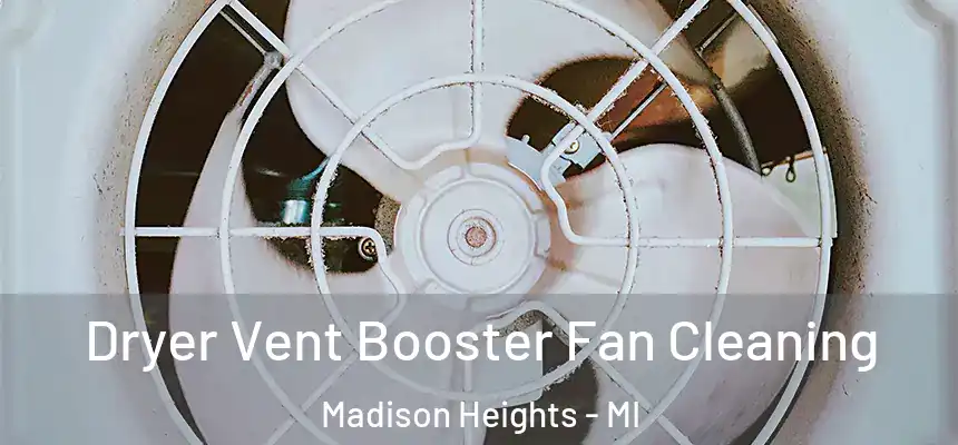  Dryer Vent Booster Fan Cleaning Madison Heights - MI