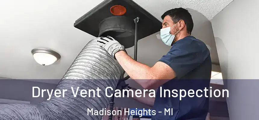 Dryer Vent Camera Inspection Madison Heights - MI