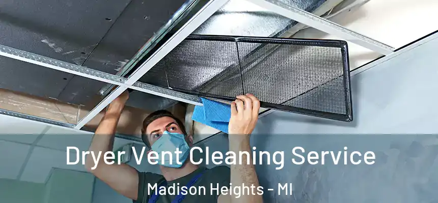  Dryer Vent Cleaning Service Madison Heights - MI