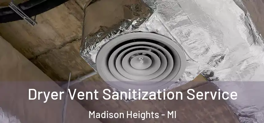 Dryer Vent Sanitization Service Madison Heights - MI