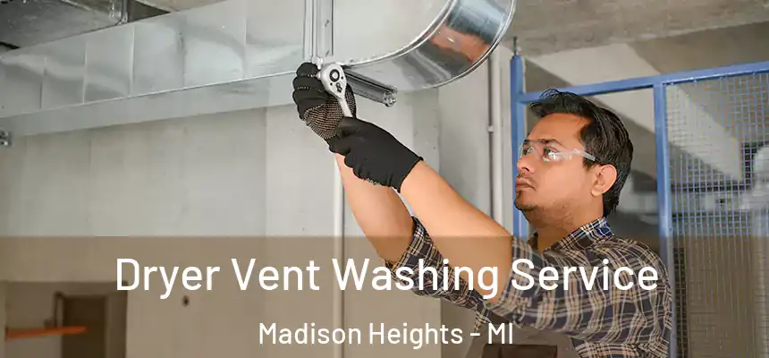  Dryer Vent Washing Service Madison Heights - MI