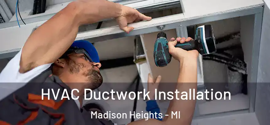  HVAC Ductwork Installation Madison Heights - MI