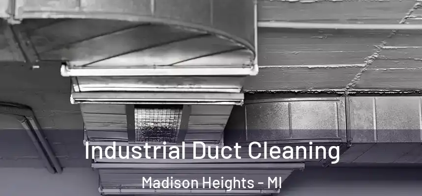Industrial Duct Cleaning Madison Heights - MI