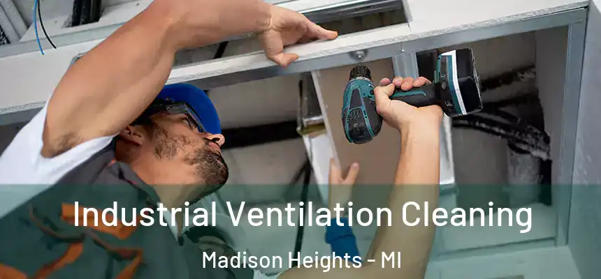  Industrial Ventilation Cleaning Madison Heights - MI