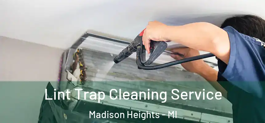  Lint Trap Cleaning Service Madison Heights - MI